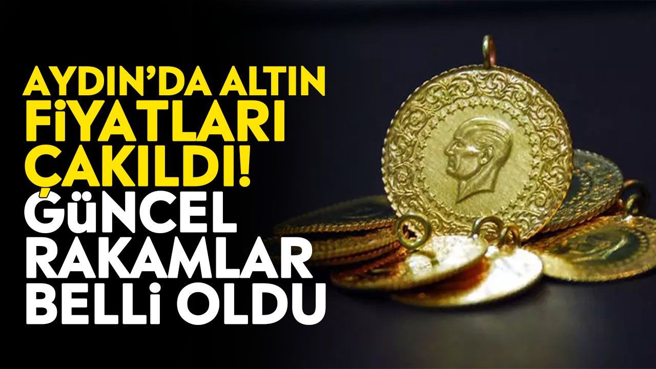 Aydın’da altın fiyatları çakıldı! Güncel rakamlar belli oldu