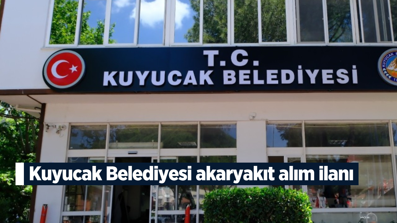 Kuyucak Belediyesi akaryakıt alım ilanı