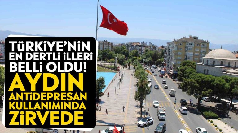 Türkiye’nin en dertli illeri belli oldu! Aydın antidepresan kullanımında zirvede