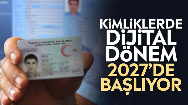 Kimliklerde dijital dönem 2027’de başlıyor
