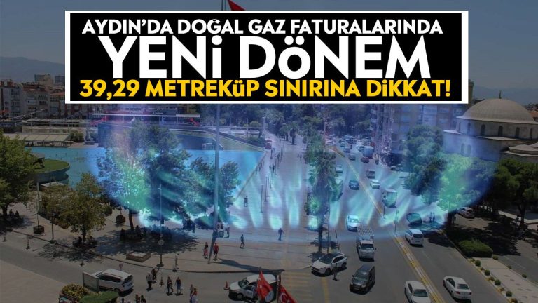 Aydın’da doğal gaz faturalarında yeni dönem: 39,29 metreküp sınırına dikkat!