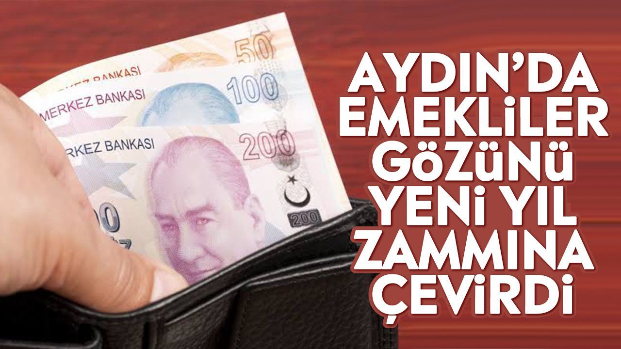 Aydın’da emekliler gözünü yeni yıl zammına çevirdi