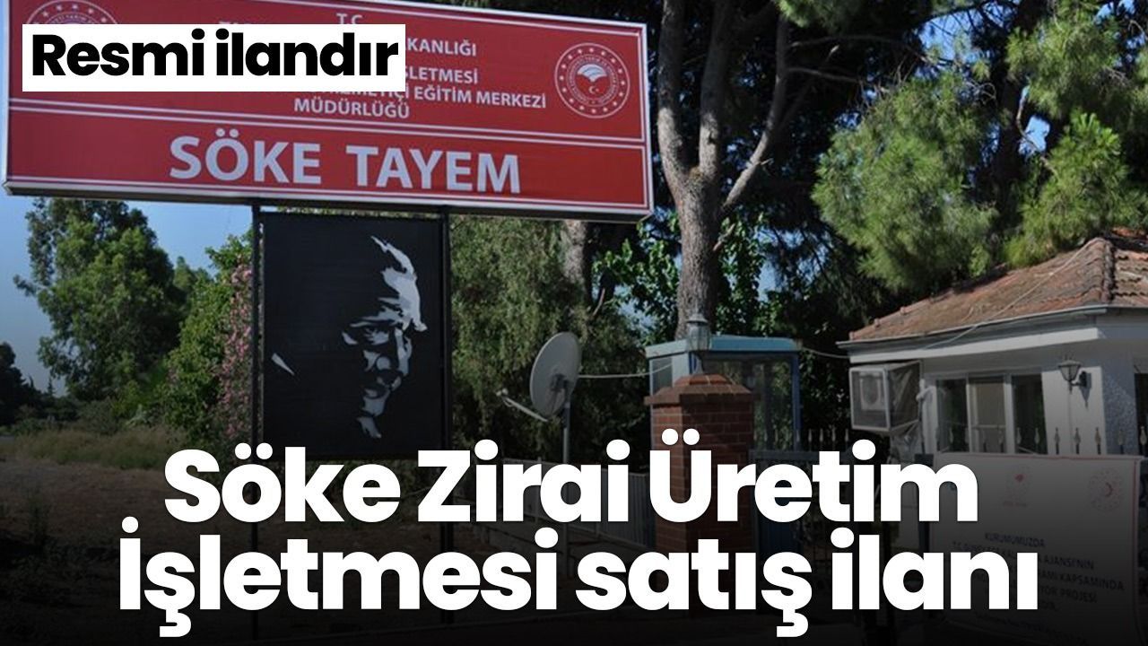 Söke Zirai Üretim İşletmesi satış ilanı