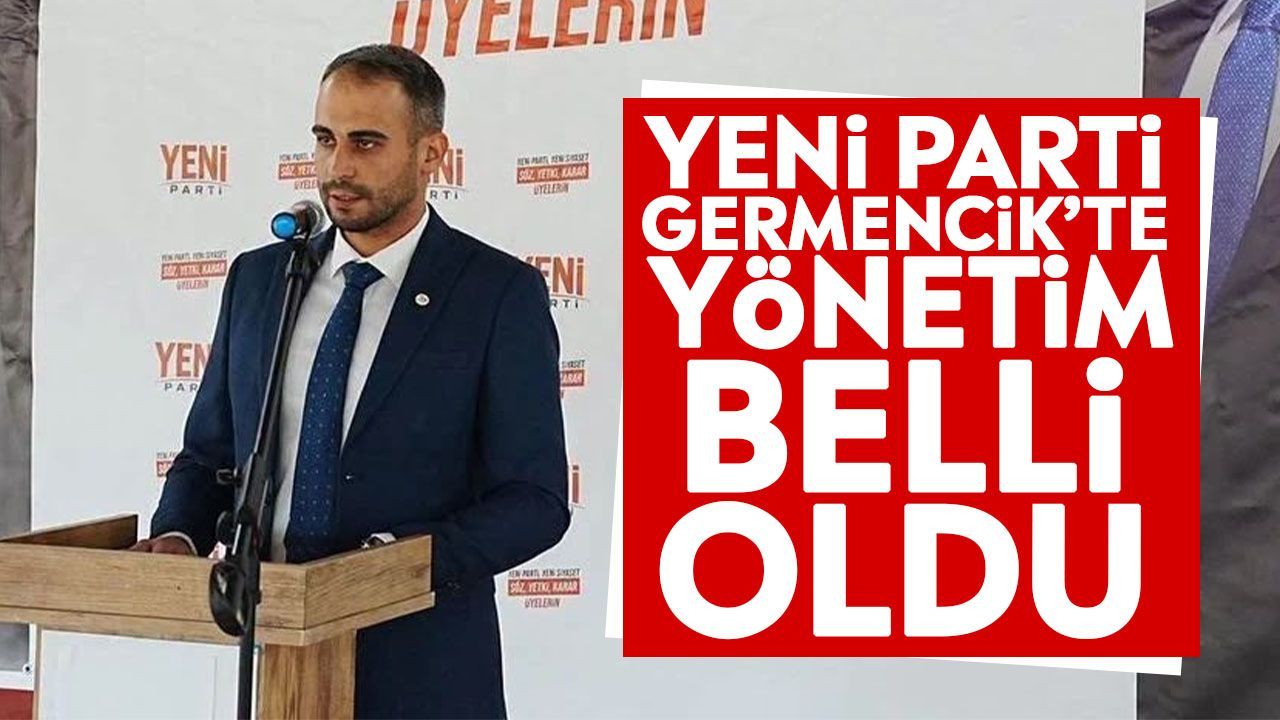 YENİ Parti Germencik’te yönetim belli oldu